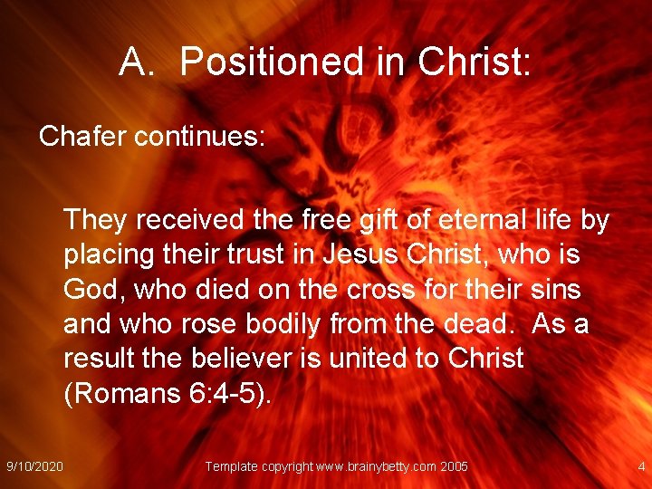 A. Positioned in Christ: Chafer continues: They received the free gift of eternal life