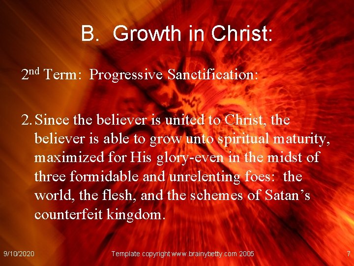 B. Growth in Christ: 2 nd Term: Progressive Sanctification: 2. Since the believer is