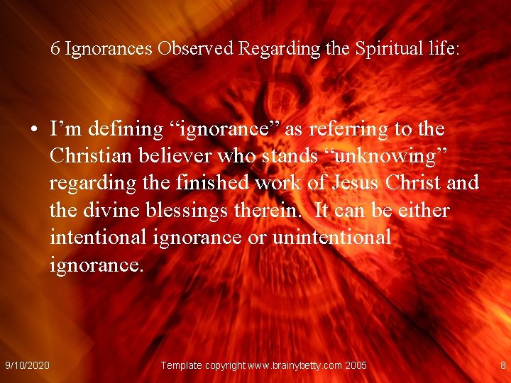 6 Ignorances Observed Regarding the Spiritual life: • I’m defining “ignorance” as referring to
