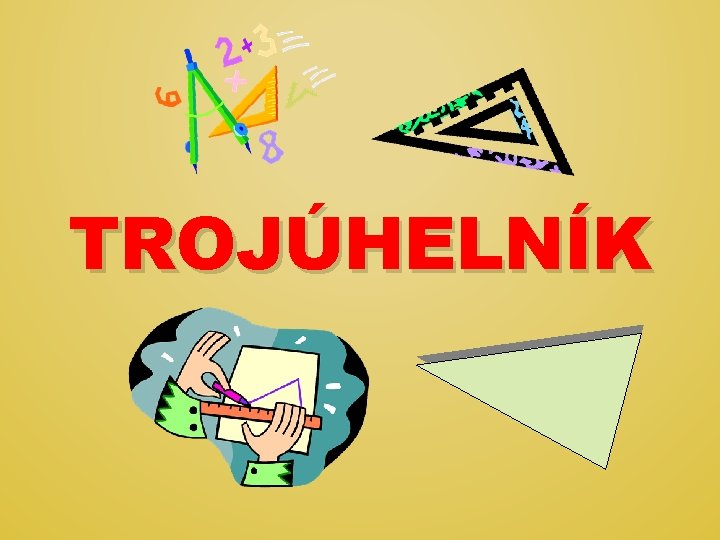 TROJÚHELNÍK 