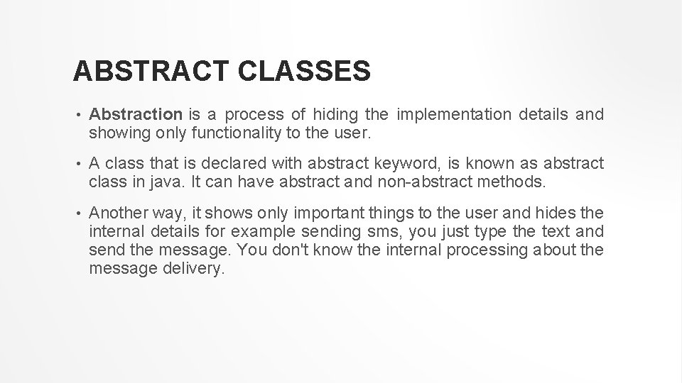 ABSTRACT CLASSES • Abstraction is a process of hiding the implementation details and showing