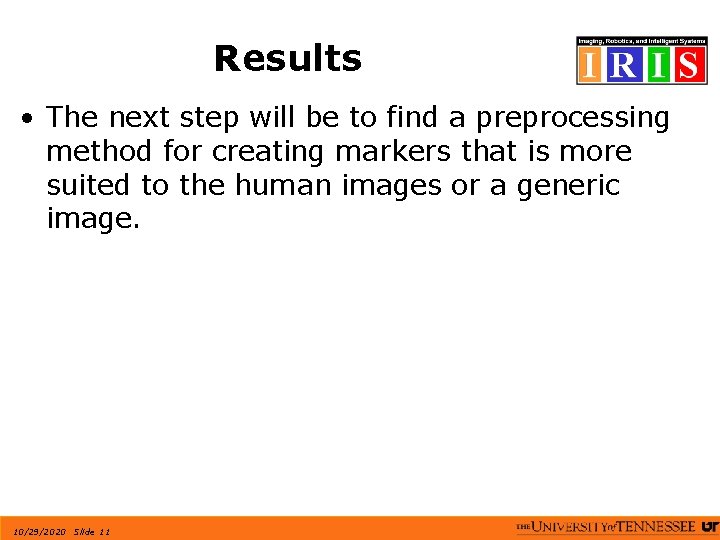 Results • The next step will be to find a preprocessing method for creating