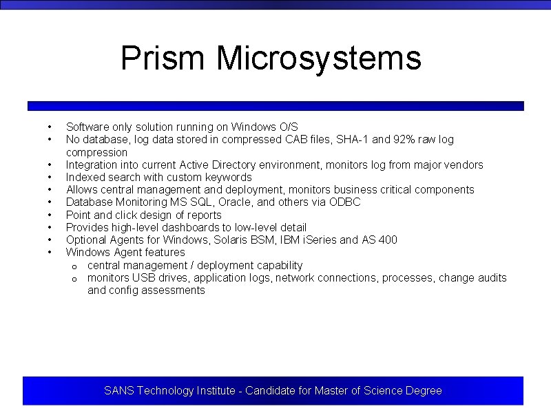 Prism Microsystems • • • Software only solution running on Windows O/S No database,