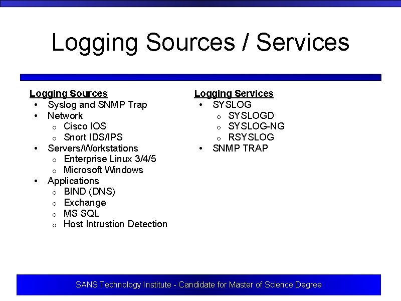 Logging Sources / Services Logging Sources • Syslog and SNMP Trap • Network o