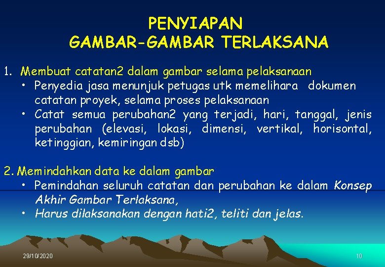 PENYIAPAN GAMBAR-GAMBAR TERLAKSANA 1. Membuat catatan 2 dalam gambar selama pelaksanaan • Penyedia jasa