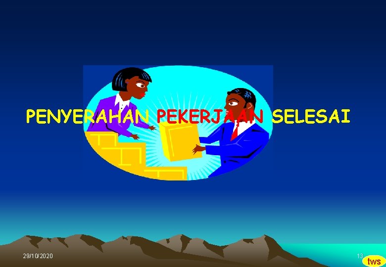 PENYERAHAN PEKERJAAN SELESAI 29/10/2020 13 tws 