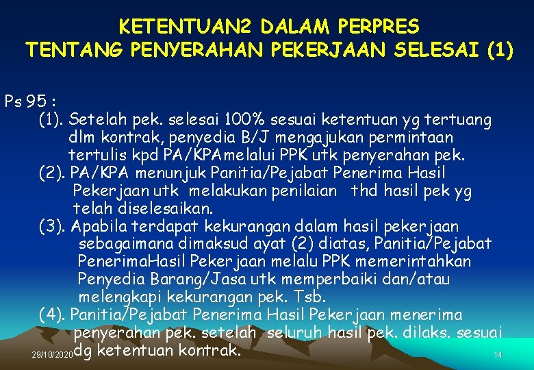 KETENTUAN 2 DALAM PERPRES TENTANG PENYERAHAN PEKERJAAN SELESAI (1) Ps 95 : (1). Setelah