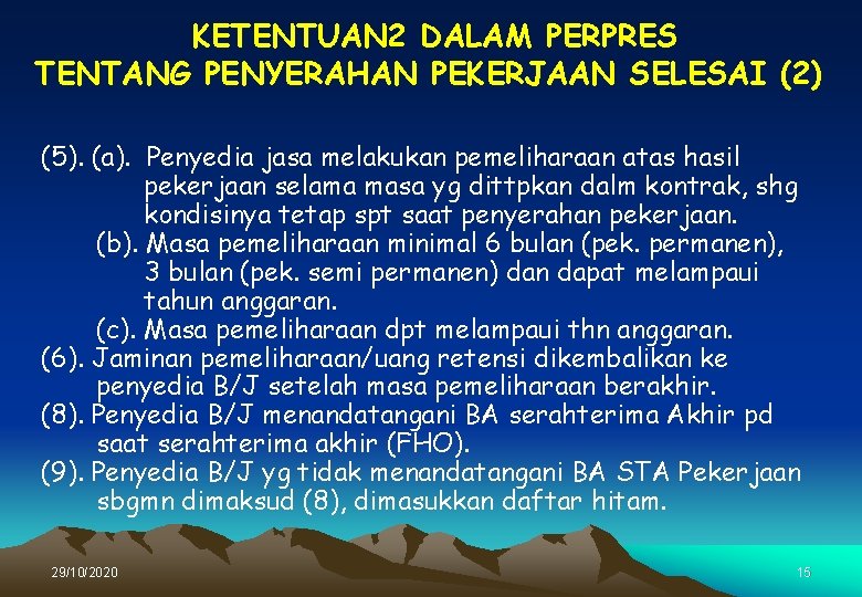 KETENTUAN 2 DALAM PERPRES TENTANG PENYERAHAN PEKERJAAN SELESAI (2) (5). (a). Penyedia jasa melakukan