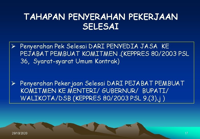 TAHAPAN PENYERAHAN PEKERJAAN SELESAI Ø Penyerahan Pek Selesai DARI PENYEDIA JASA KE PEJABAT PEMBUAT