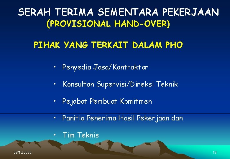 SERAH TERIMA SEMENTARA PEKERJAAN (PROVISIONAL HAND-OVER) PIHAK YANG TERKAIT DALAM PHO • Penyedia Jasa/Kontraktor