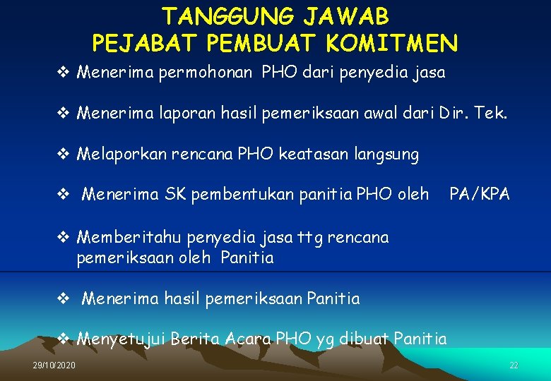 TANGGUNG JAWAB PEJABAT PEMBUAT KOMITMEN v Menerima permohonan PHO dari penyedia jasa v Menerima