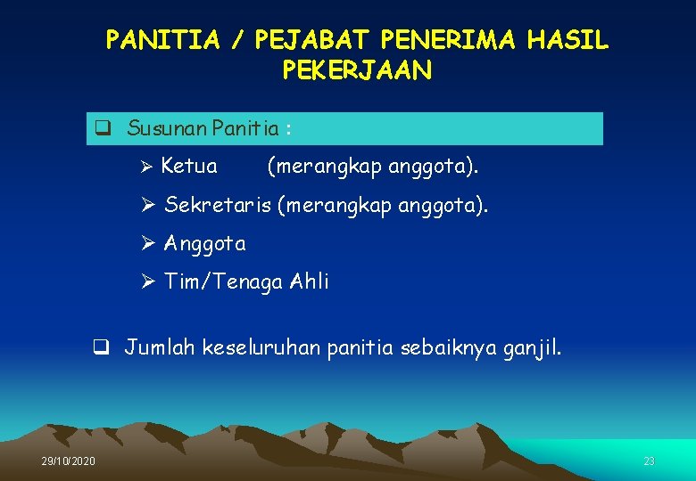 PANITIA / PEJABAT PENERIMA HASIL PEKERJAAN q Susunan Panitia : Ø Ketua (merangkap anggota).