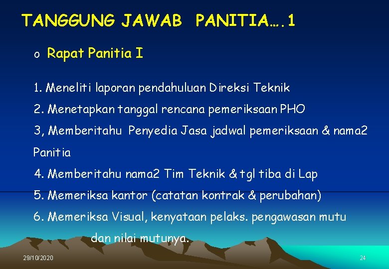 TANGGUNG JAWAB PANITIA…. 1 o Rapat Panitia I 1. Meneliti laporan pendahuluan Direksi Teknik