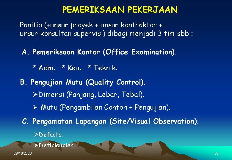 PEMERIKSAAN PEKERJAAN Panitia (+unsur proyek + unsur kontraktor + unsur konsultan supervisi) dibagi menjadi