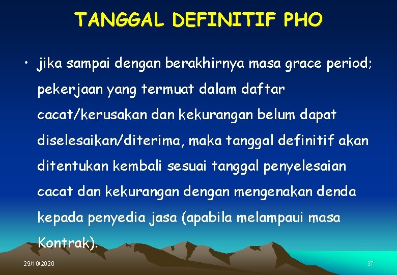 TANGGAL DEFINITIF PHO • jika sampai dengan berakhirnya masa grace period; pekerjaan yang termuat