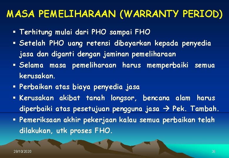 MASA PEMELIHARAAN (WARRANTY PERIOD) § Terhitung mulai dari PHO sampai FHO § Setelah PHO