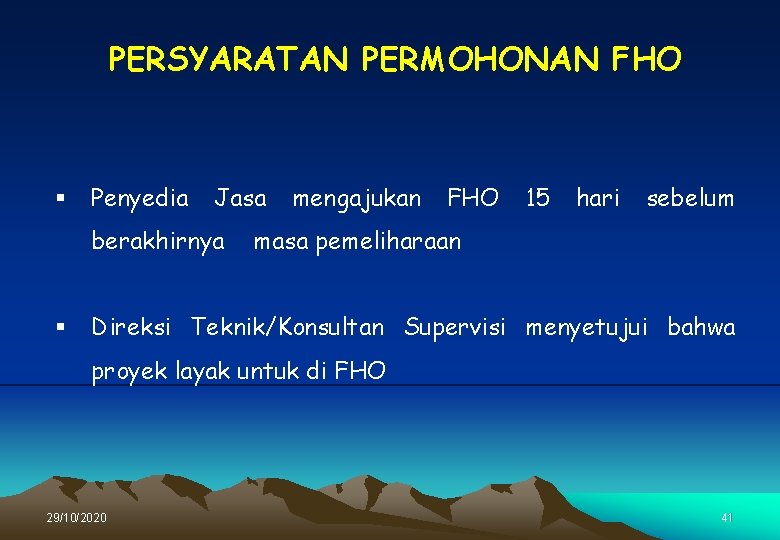 PERSYARATAN PERMOHONAN FHO § Penyedia Jasa berakhirnya § mengajukan FHO 15 hari sebelum masa