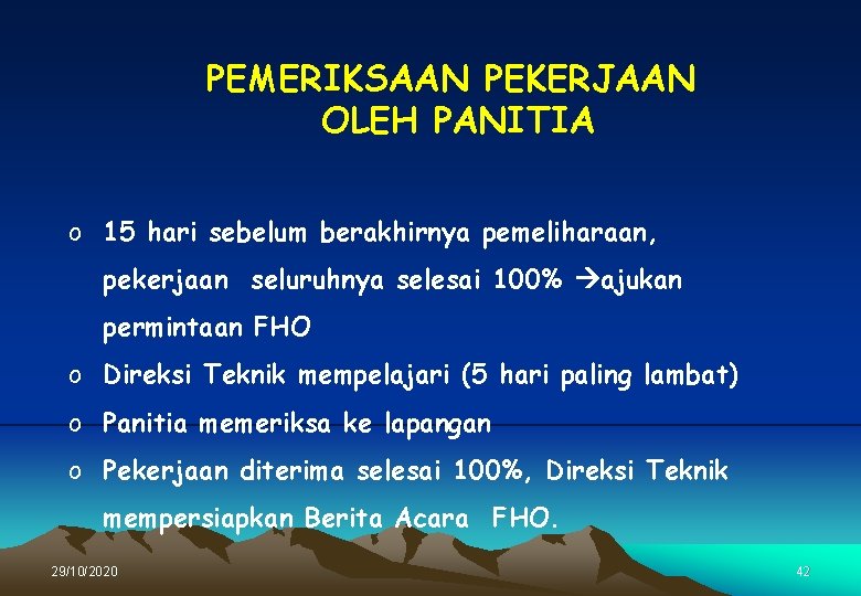 PEMERIKSAAN PEKERJAAN OLEH PANITIA o 15 hari sebelum berakhirnya pemeliharaan, pekerjaan seluruhnya selesai 100%