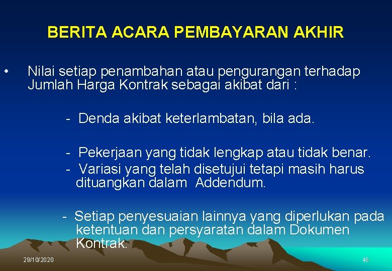 BERITA ACARA PEMBAYARAN AKHIR • Nilai setiap penambahan atau pengurangan terhadap Jumlah Harga Kontrak