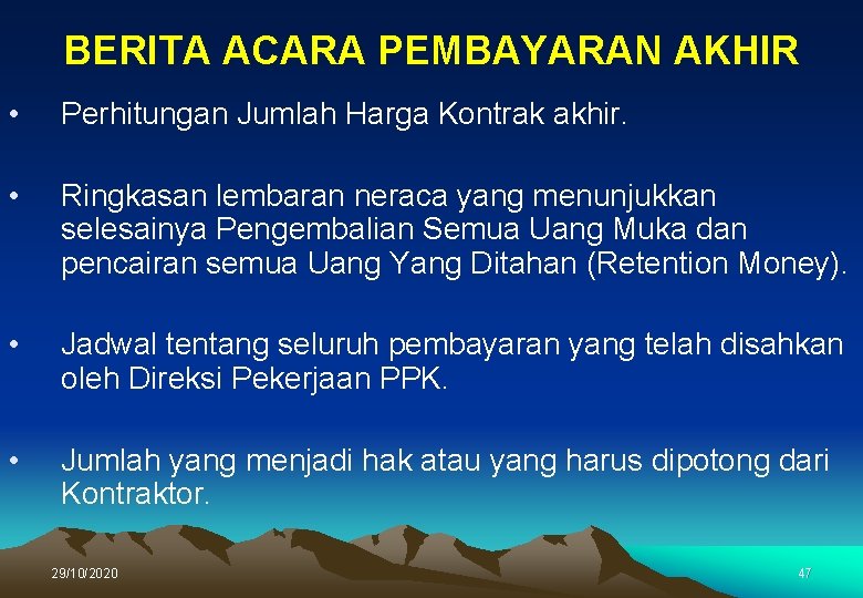 BERITA ACARA PEMBAYARAN AKHIR • Perhitungan Jumlah Harga Kontrak akhir. • Ringkasan lembaran neraca
