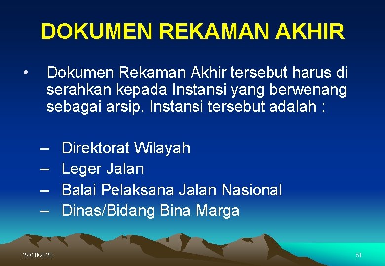 DOKUMEN REKAMAN AKHIR • Dokumen Rekaman Akhir tersebut harus di serahkan kepada Instansi yang