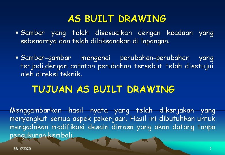 AS BUILT DRAWING § Gambar yang telah disesuaikan dengan keadaan yang sebenarnya dan telah