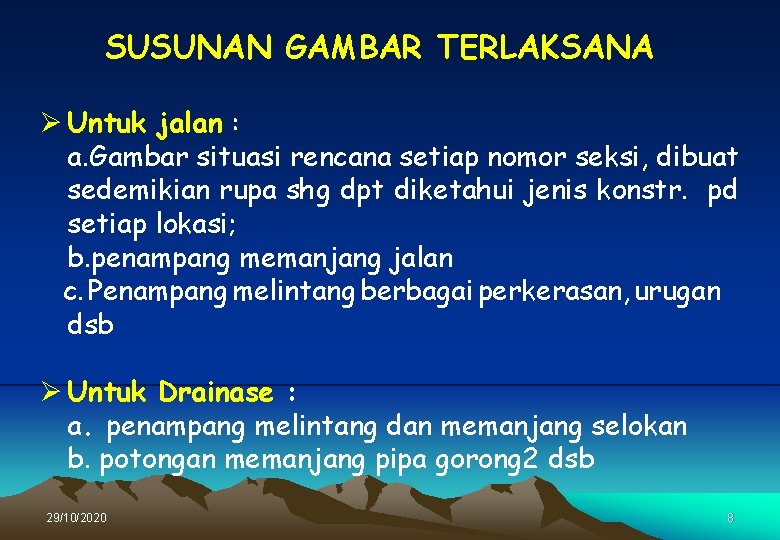 SUSUNAN GAMBAR TERLAKSANA Ø Untuk jalan : a. Gambar situasi rencana setiap nomor seksi,