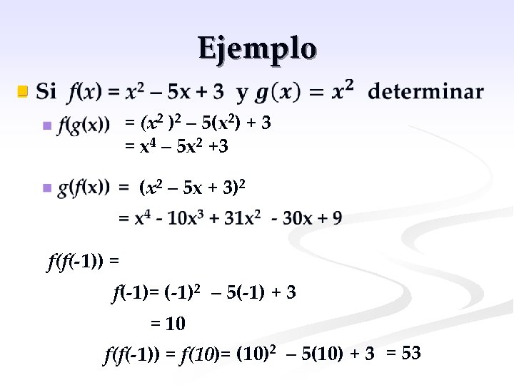 Ejemplo n = (x 2 )2 – 5(x 2) + 3 = x 4