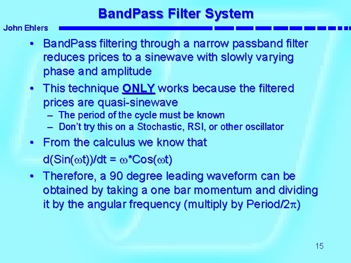Band. Pass Filter System John Ehlers • Band. Pass filtering through a narrow passband