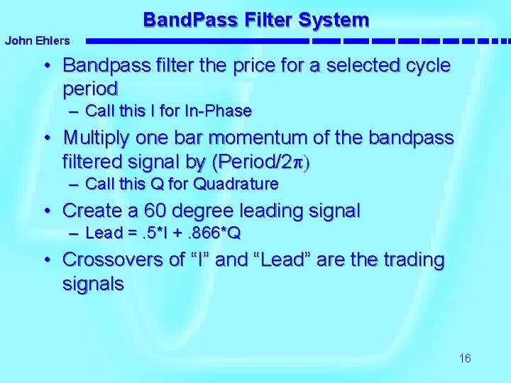 Band. Pass Filter System John Ehlers • Bandpass filter the price for a selected