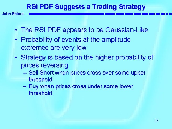 RSI PDF Suggests a Trading Strategy John Ehlers • The RSI PDF appears to