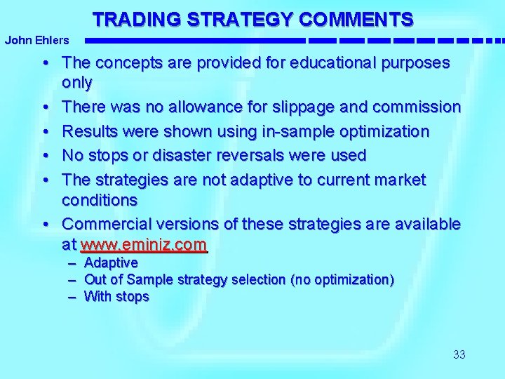 TRADING STRATEGY COMMENTS John Ehlers • The concepts are provided for educational purposes only