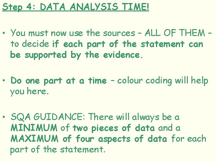 Step 4: DATA ANALYSIS TIME! • You must now use the sources – ALL