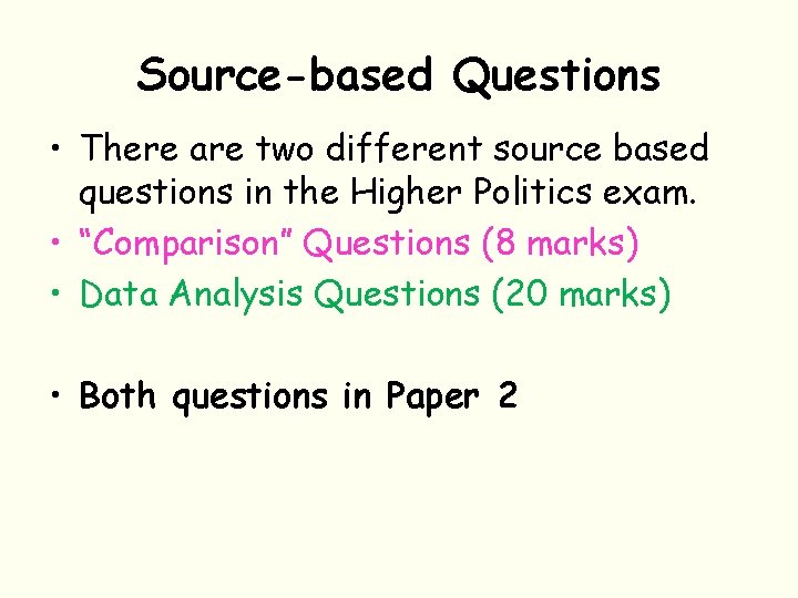Source-based Questions • There are two different source based questions in the Higher Politics