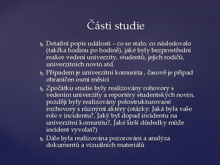 Části studie Detailní popis události – co se stalo, co následovalo (takřka hodinu po