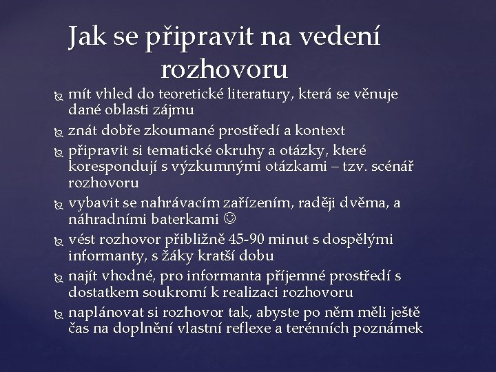 Jak se připravit na vedení rozhovoru mít vhled do teoretické literatury, která se věnuje