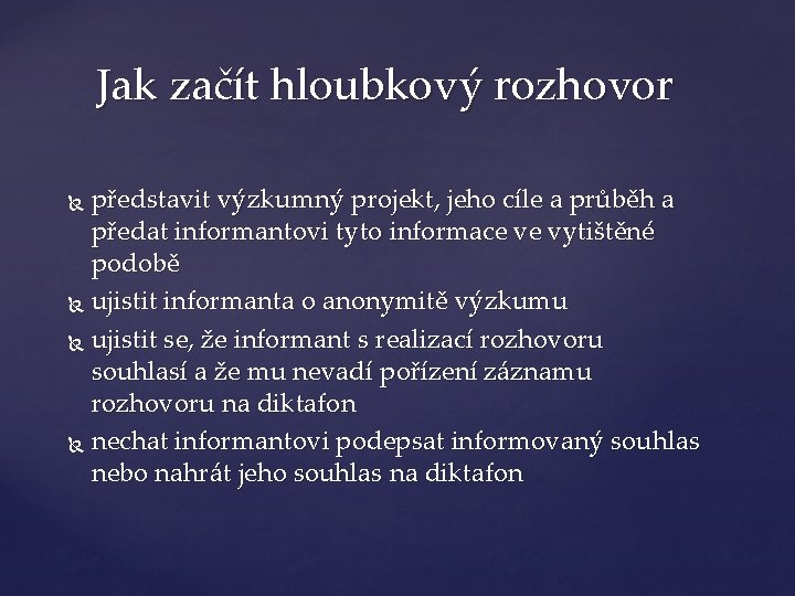 Jak začít hloubkový rozhovor představit výzkumný projekt, jeho cíle a průběh a předat informantovi