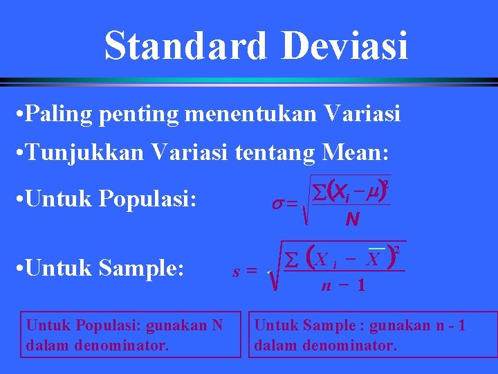 Standard Deviasi • Paling penting menentukan Variasi • Tunjukkan Variasi tentang Mean: 2 (