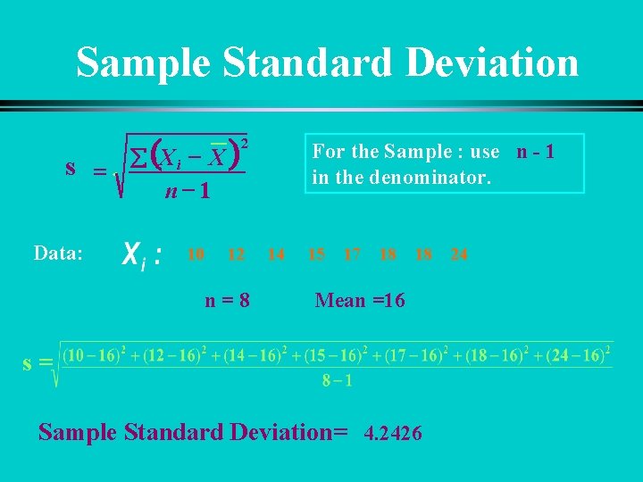 Sample Standard Deviation ( - X) å X i s = n-1 Data: 10