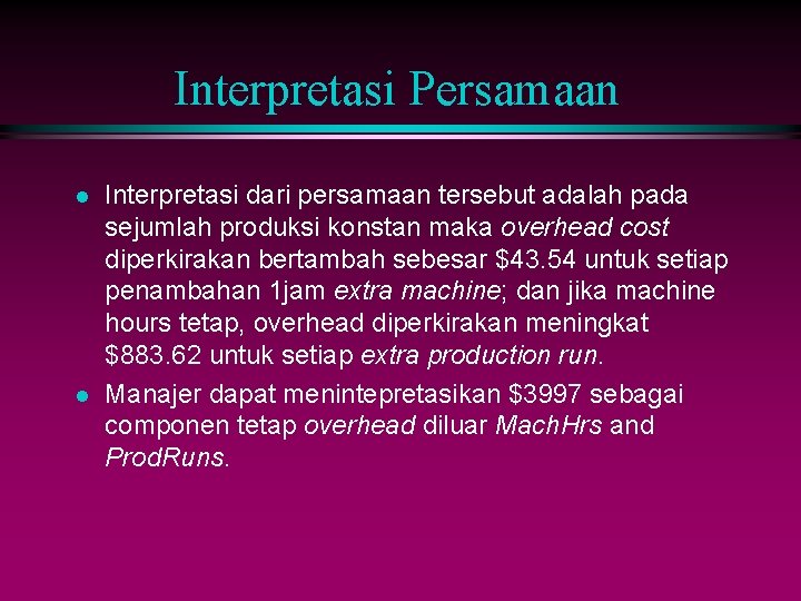 Interpretasi Persamaan l l Interpretasi dari persamaan tersebut adalah pada sejumlah produksi konstan maka