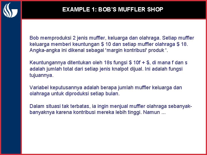 EXAMPLE 1: BOB’S MUFFLER SHOP Bob memproduksi 2 jenis muffler, keluarga dan olahraga. Setiap
