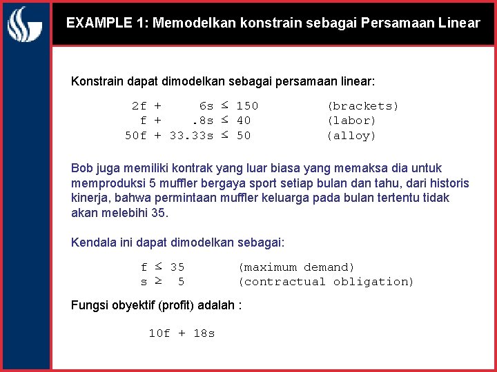 EXAMPLE 1: Memodelkan konstrain sebagai Persamaan Linear Konstrain dapat dimodelkan sebagai persamaan linear: 2