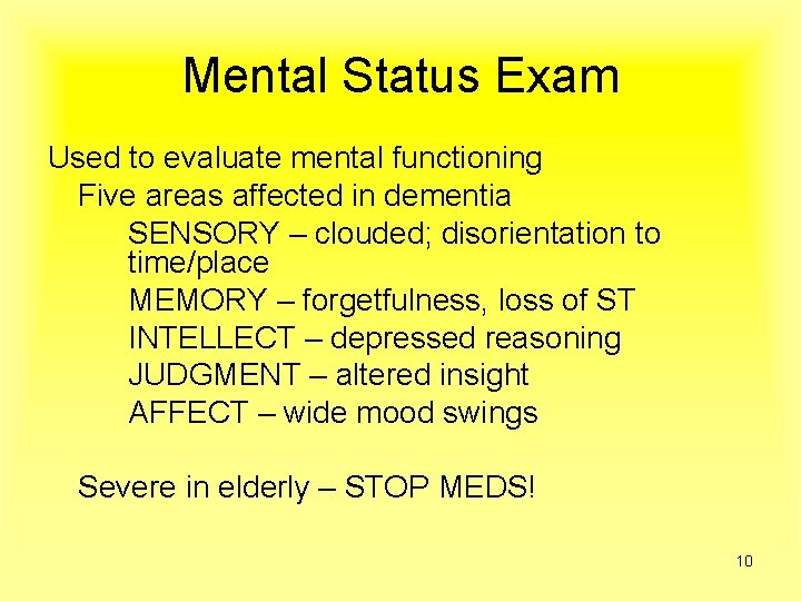 Mental Status Exam Used to evaluate mental functioning Five areas affected in dementia SENSORY