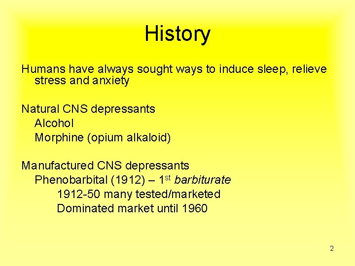 History Humans have always sought ways to induce sleep, relieve stress and anxiety Natural