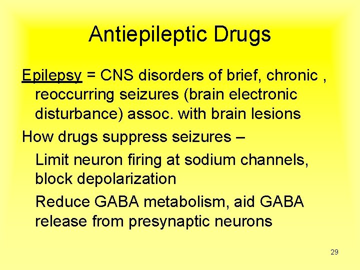 Antiepileptic Drugs Epilepsy = CNS disorders of brief, chronic , reoccurring seizures (brain electronic