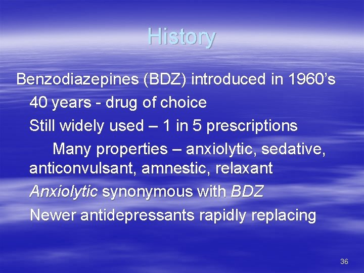 History Benzodiazepines (BDZ) introduced in 1960’s 40 years - drug of choice Still widely