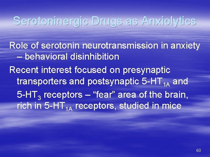 Serotoninergic Drugs as Anxiolytics Role of serotonin neurotransmission in anxiety – behavioral disinhibition Recent