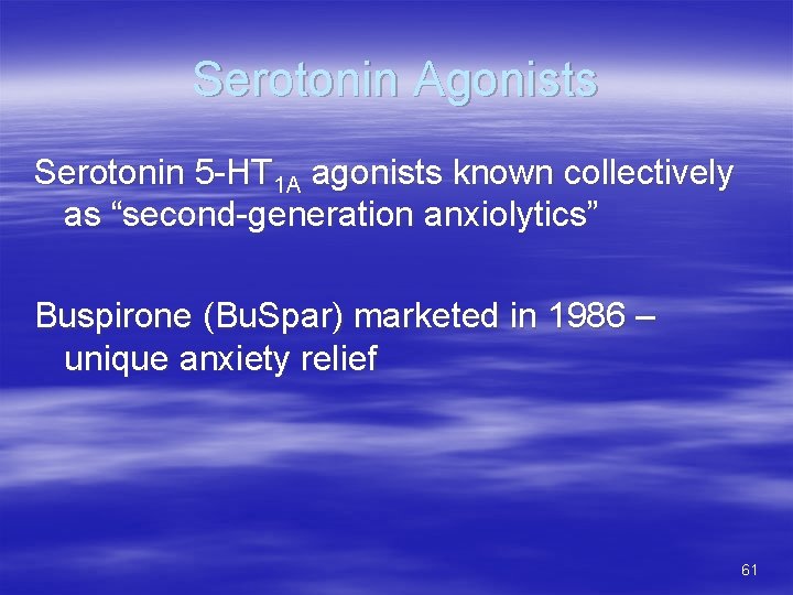 Serotonin Agonists Serotonin 5 -HT 1 A agonists known collectively as “second-generation anxiolytics” Buspirone