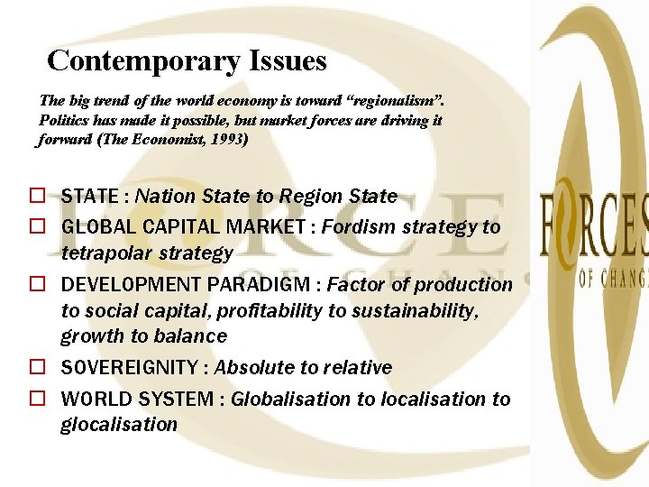 Contemporary Issues The big trend of the world economy is toward “regionalism”. Politics has