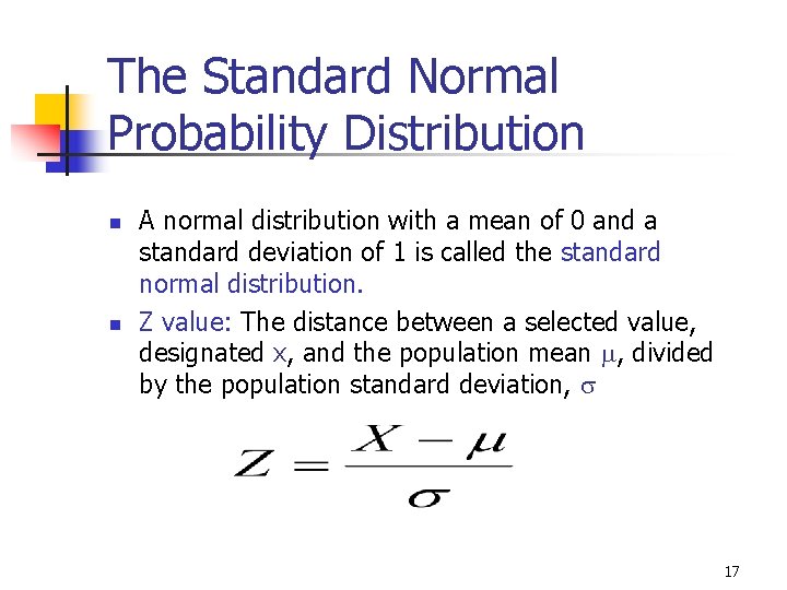 7 -6 The Standard Normal Probability Distribution n n A normal distribution with a